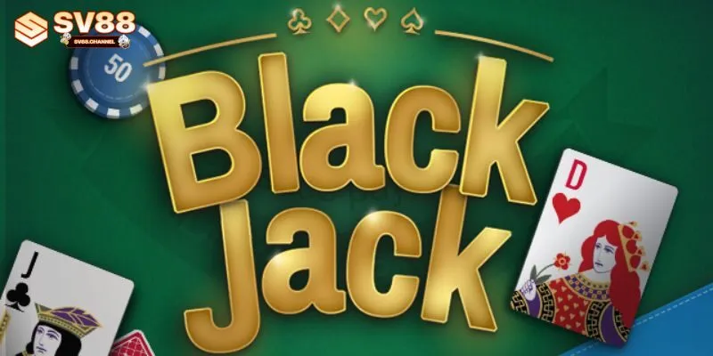 Chơi Blackjack tại SV88 – Hướng Dẫn & Chiến Thuật Thắng Lớn