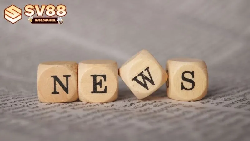 Các loại tin tức cần cập nhật trên Sv88